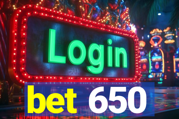 bet 650